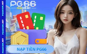 Nạp Tiền PG66 - Bước Đầu Nạp Vốn Nhanh Cho Việc Cá Cược